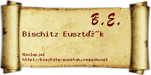 Bischitz Euszták névjegykártya